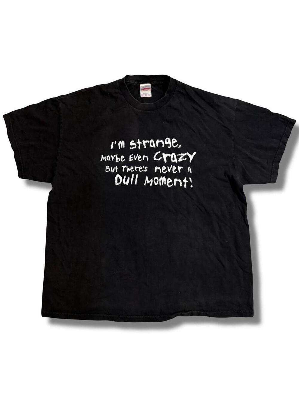 Vintage Y2K Funny Humor Quote Novelty Strange Crazy Never a Dull Moment shirt